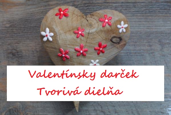 Tvorivá dielňa: Valentínsky darček